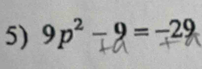 9p²-9=−29