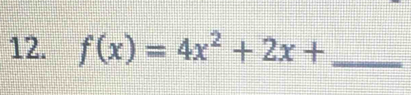 f(x)=4x^2+2x+ _