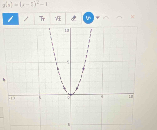 g(x)=(x-5)^2-1
Tr sqrt(± ) ^ 
×
-5