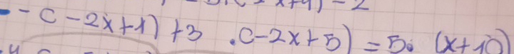 -2
-c-2x+1)+3· (-2x+5)=50(x+10)