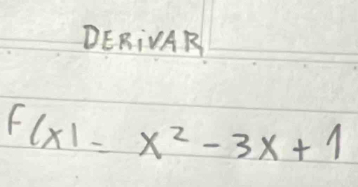 DERNVAR
F(x)=x^2-3x+1