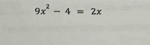 9x^2-4=2x