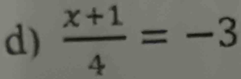  (x+1)/4 =-3