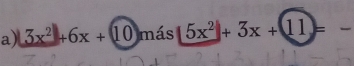 3x^2+6x+(10 más 5x^2+3x+(11)=