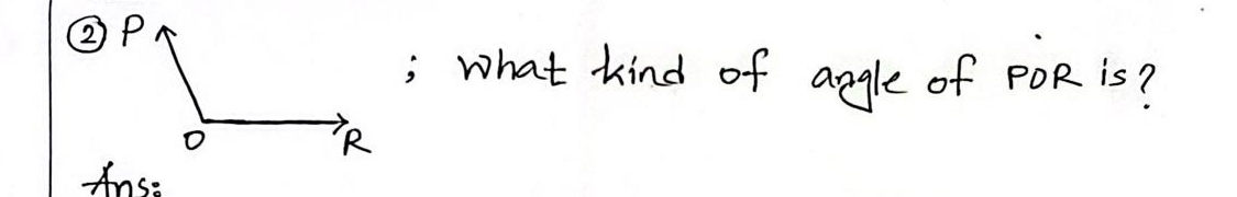 ② P; what kind of angle of POR is? 
Anso