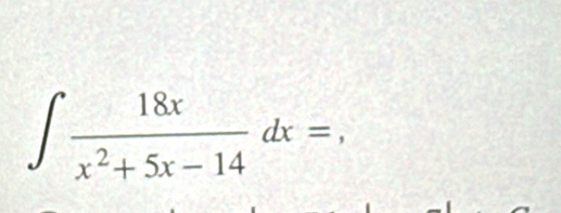 ∈t  18x/x^2+5x-14 dx=