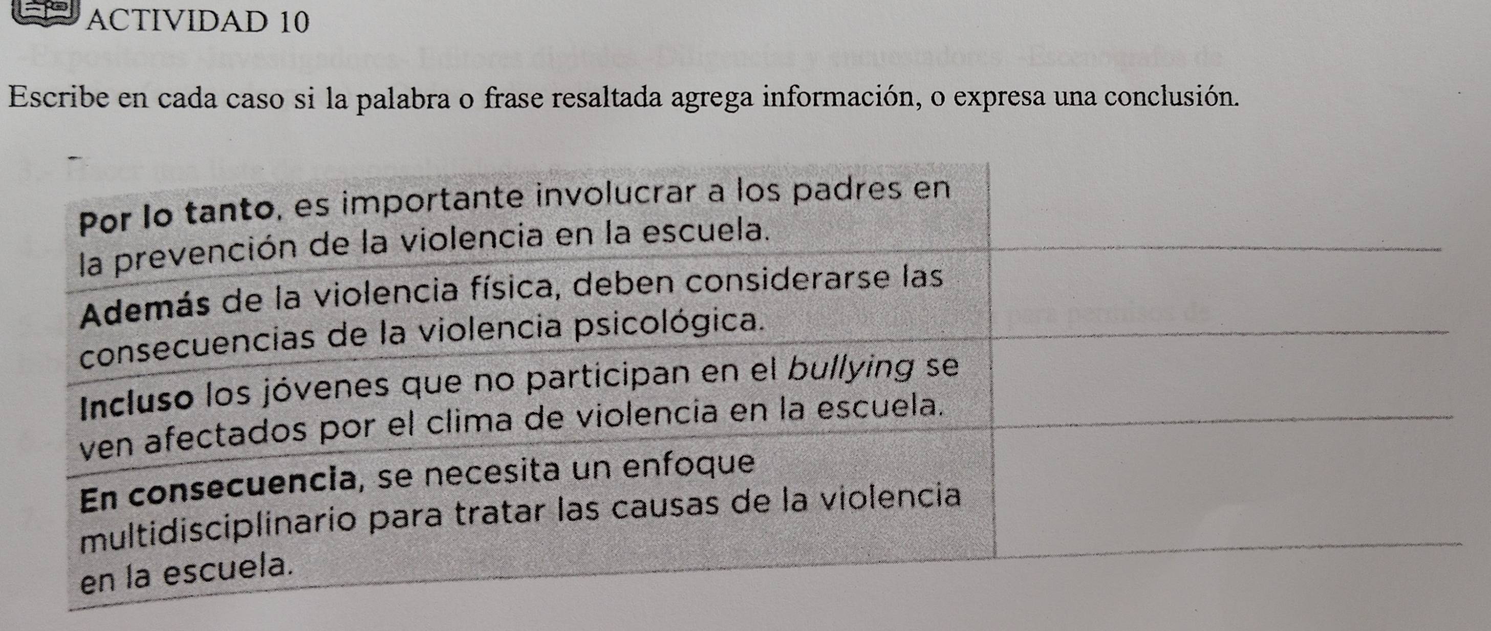 ACTIVIDAD 10 
Escribe en cada caso si la palabra o frase resaltada agrega información, o expresa una conclusión.