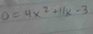 0=4x^2+11x-3