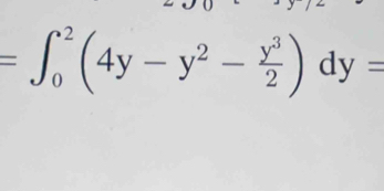 =∈t _0^(2(4y-y^2)- y^3/2 )dy=