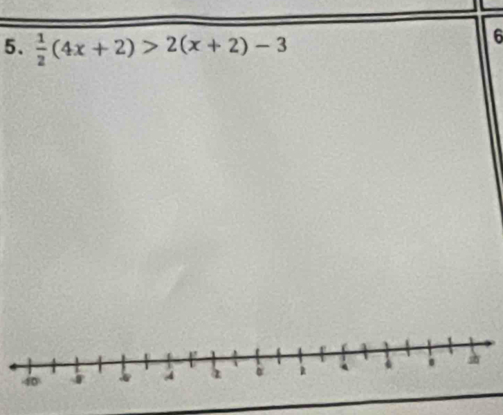  1/2 (4x+2)>2(x+2)-3
6