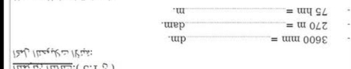 a 9C Jes i
3600mm= dm.
270m= dam. 
_ 75hm=
m.
