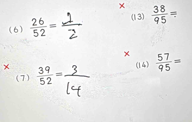 (13)  38/95 =
(6)  26/52 =
X  57/95 =
×  39/52 =
(14) 
(7)