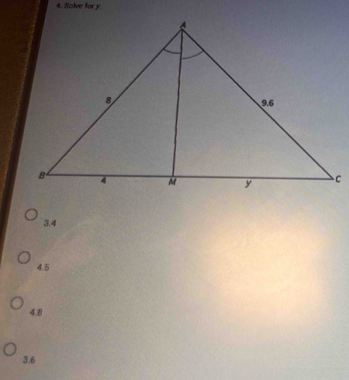 Solve for y.
3.4
4.5
4.8
3.6