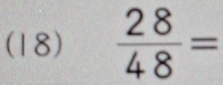 (18)  28/48 =