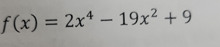 f(x)=2x^4-19x^2+9