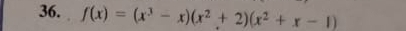 f(x)=(x^3-x)(x^2+2)(x^2+x-1)