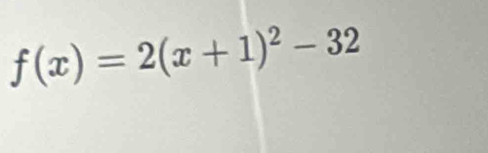 f(x)=2(x+1)^2-32