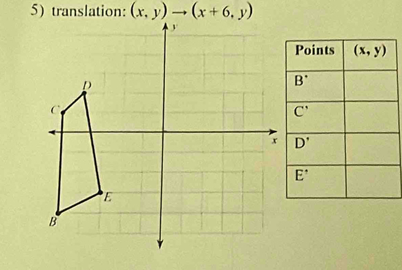 5)translation: (x,y)to (x+6,y)