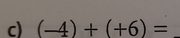 (-4)+(+6)= _