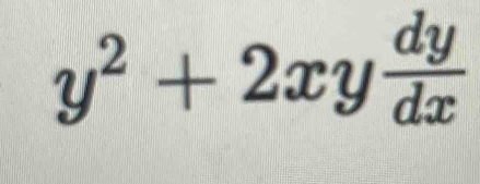 y^2+2xy dy/dx 