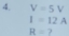 V=5V
I=12A
R=2