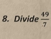 Divide  49/7 