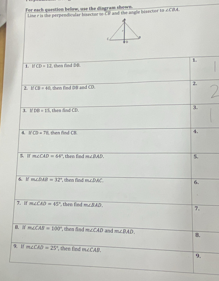 For each question below, use the diagram shown.
Line r is the perpendicular bisector to CB and the angle bisector to ∠ CBA.