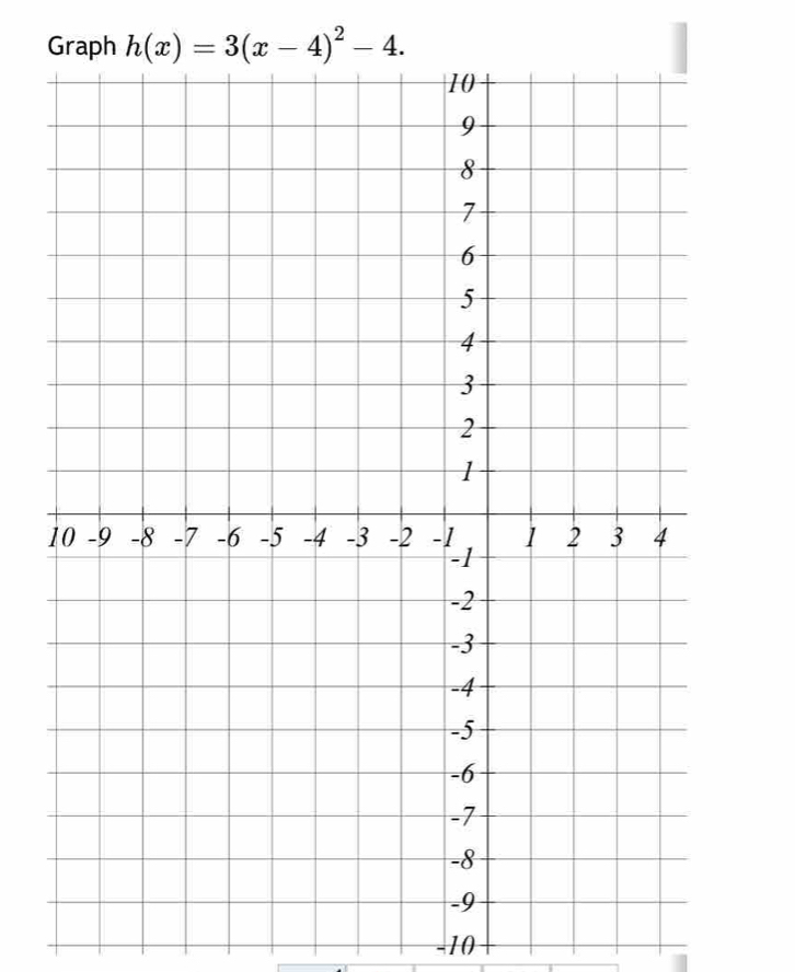 Graph h(x)=3(x-4)^2-4.
-10