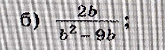  2b/b^2-9b ;