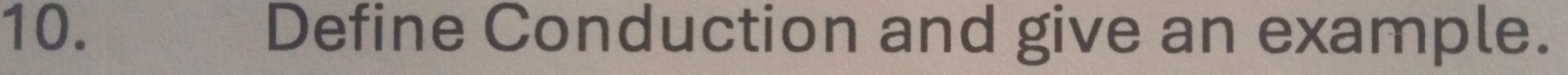 Define Conduction and give an example.