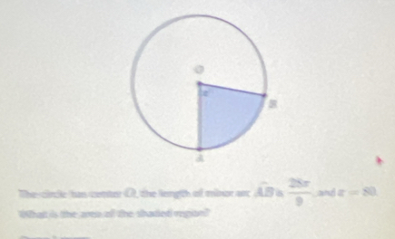 The-circle han center C, the length of minor an widehat AB  25π /9  and z=80
What is the aren of the shaded region?