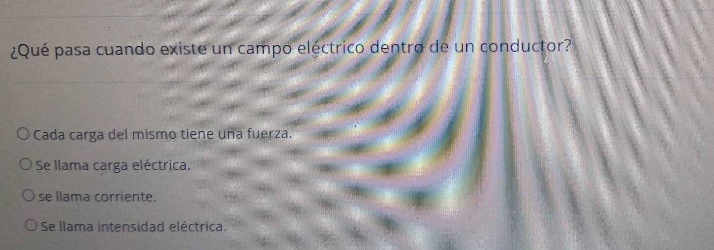 ¿Qué pasa cuando existe un campo eléctrico dentro de un conductor?
Cada carga del mismo tiene una fuerza.
Se llama carga eléctrica.
se llama corriente.
Se llama intensidad eléctrica.