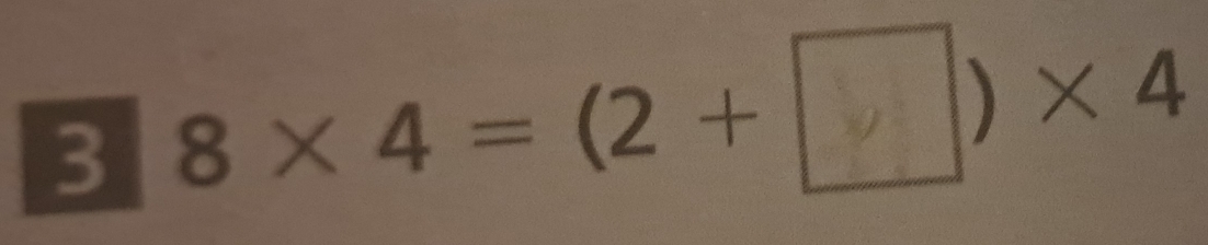 3 8×4 =(2 +〇 )×4