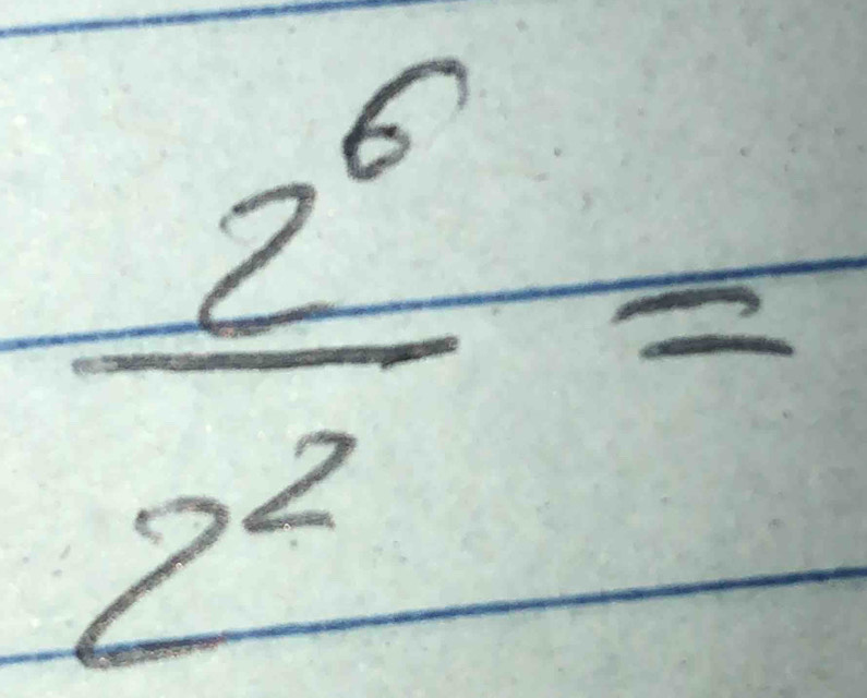  2^6/2^2 =