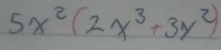 5x^2(2x^3+3y^2)