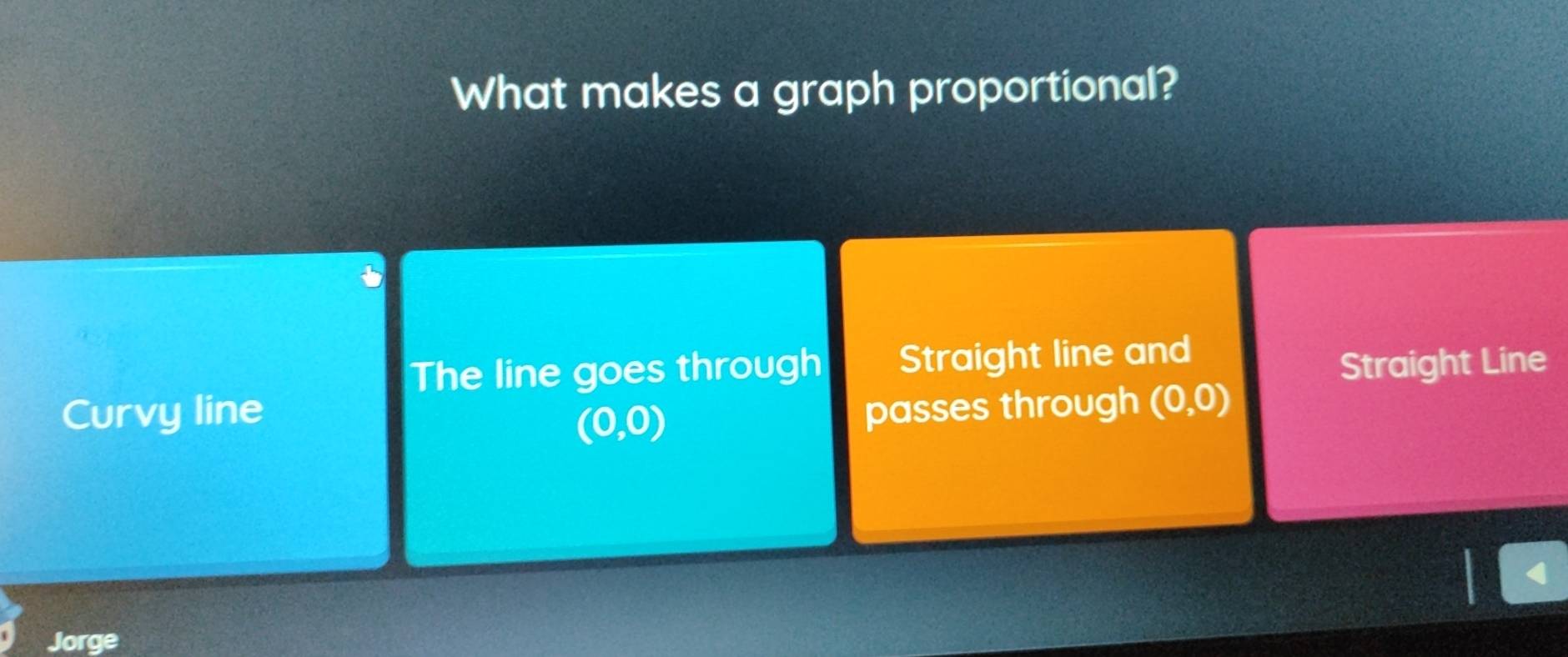 What makes a graph proportional?
The line goes through Straight line and
Straight Line
Curvy line passes through (0,0)
(0,0)
Jorge