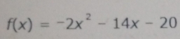 f(x)=-2x^2-14x-20