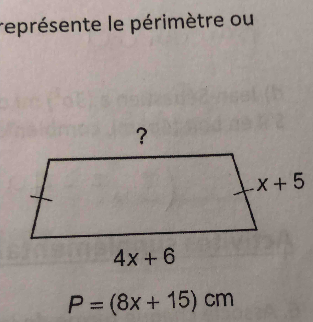 représente le périmètre ou
P=(8x+15)cm