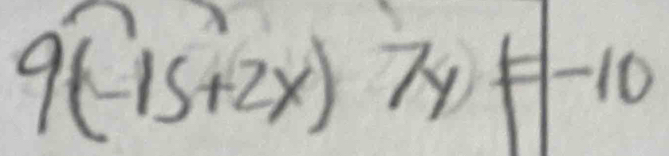 9(-15+2x)7y=-10