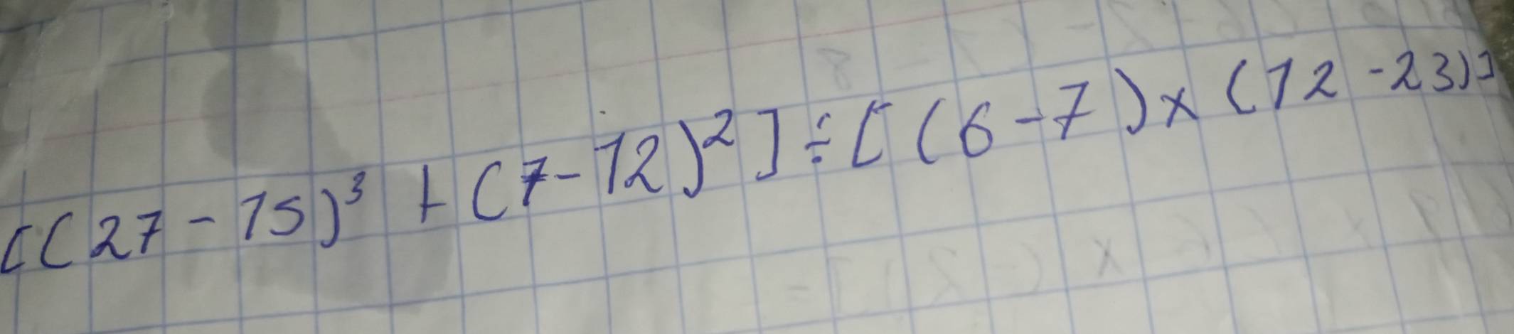 [(27-15)^3+(7-12)^2]/ [(6-7)* (12-23)1