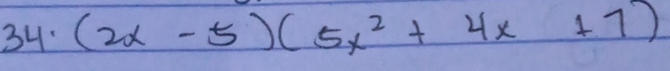 34 (2x-5)(5x^2+4x+7)