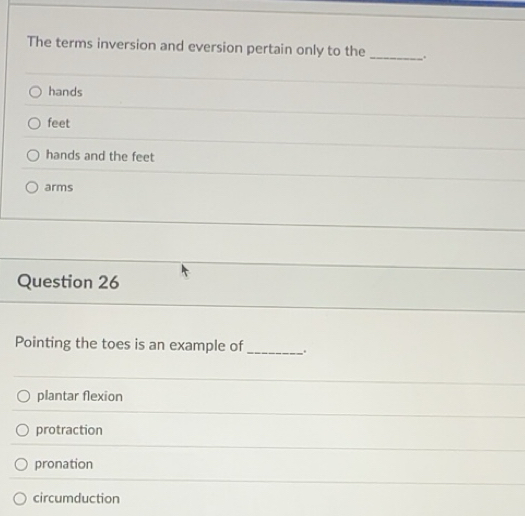 Solved: The terms inversion and eversion pertain only to the _. hands ...