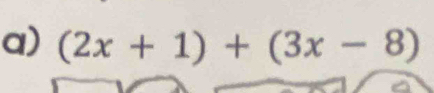 (2x+1)+(3x-8)