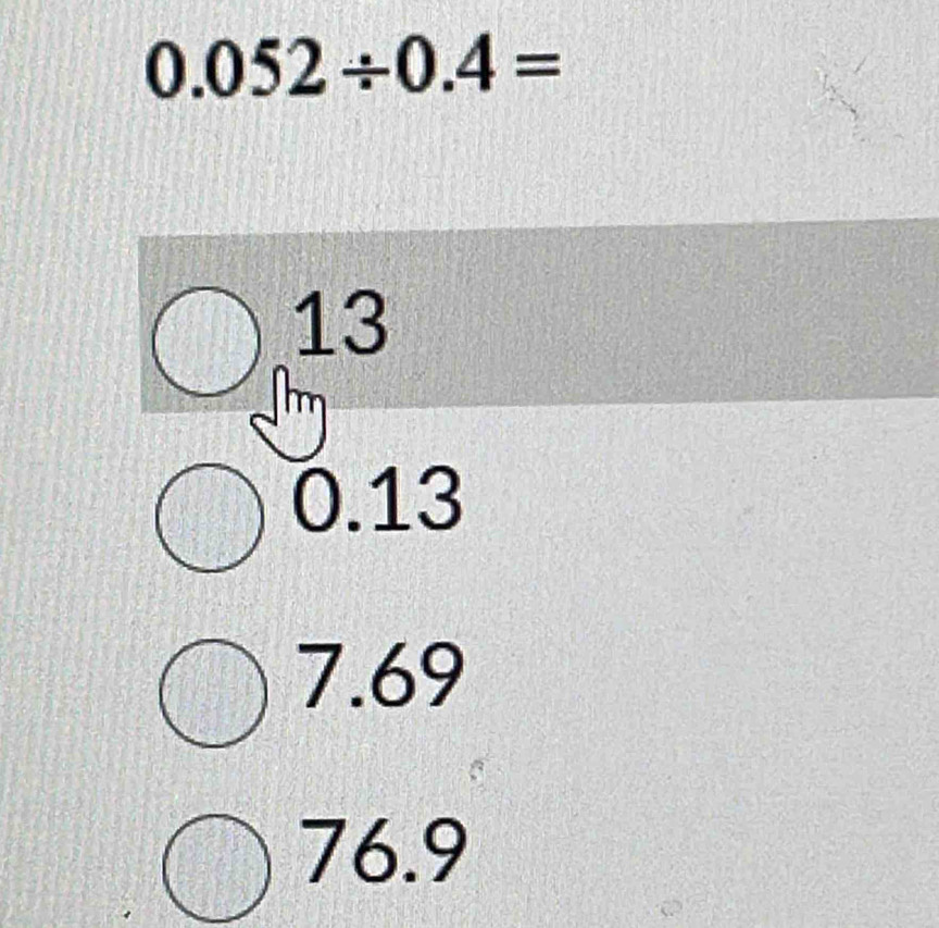 0.052/ 0.4=
13
m
0.13
7.69
76.9