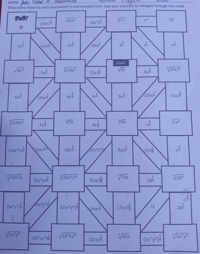 NAME:_ SECTION:_ SCORE:_
Directions: Rewrite each expression in exponential form. Use your solution to navigate through the maze.
sqrt[3](5x^2y^7)