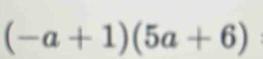 (-a+1)(5a+6)