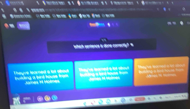 A 
Which sentence is done correctly?
Theyve learned a lot about They've learned a lot about They've learned a lot about 
building a bird house from . building a bird house from . building a bird house from.
James M Holmes James H Holmes Jômes M. Holmes