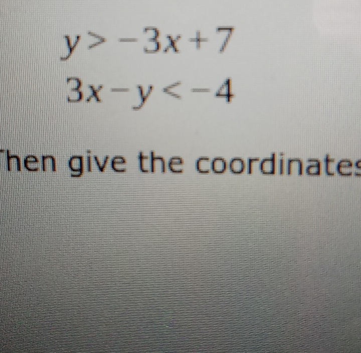 y>-3x+7
3x-y
Then give the coordinates