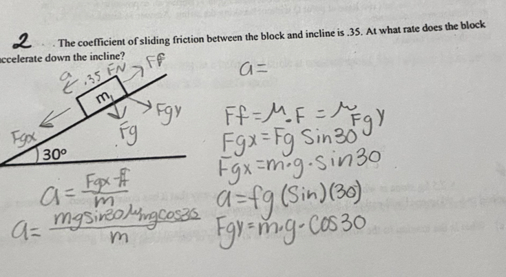 The coefficient of sliding friction between the block and incline is . 35. At what rate does the block 
accelerate down the incline?
m_1
30°