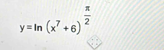 y=ln (x^7+6)^ π /2 